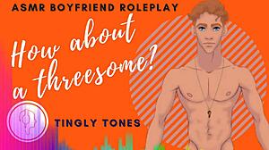 How About A Threesome Boyfriend Roleplay ASMR