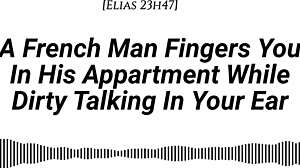 French Man Fingers You POV with Dirty Talk Moaning in Apartment