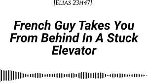 M4f french guy takes you from behind in stuck elevator