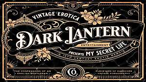 Dark Lantern Entertainment shares this vintage tale from My Secret Life. It's all about a Victorian gentleman's erotic confessions with stiff poker moments.